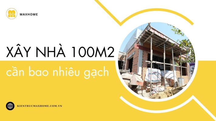 xay nha 100m2 can bao nhieu gach